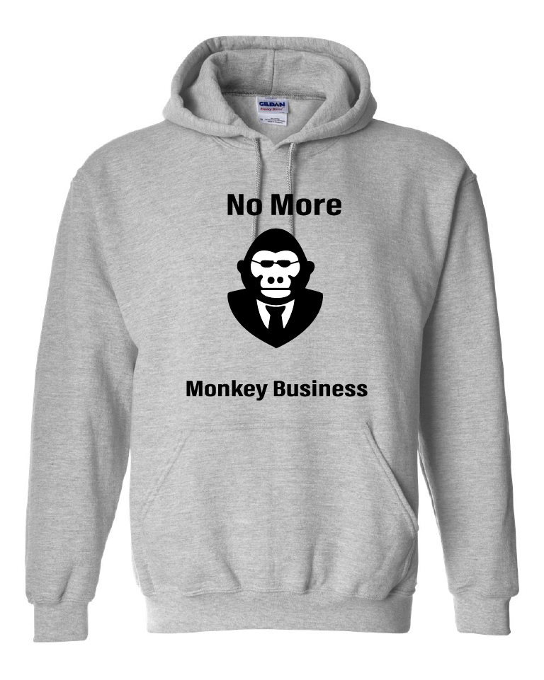 No More Monkey Business Hoodie
