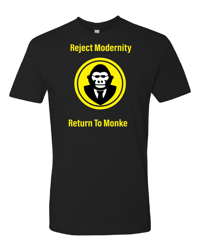 Reject Modernity Return To Monke