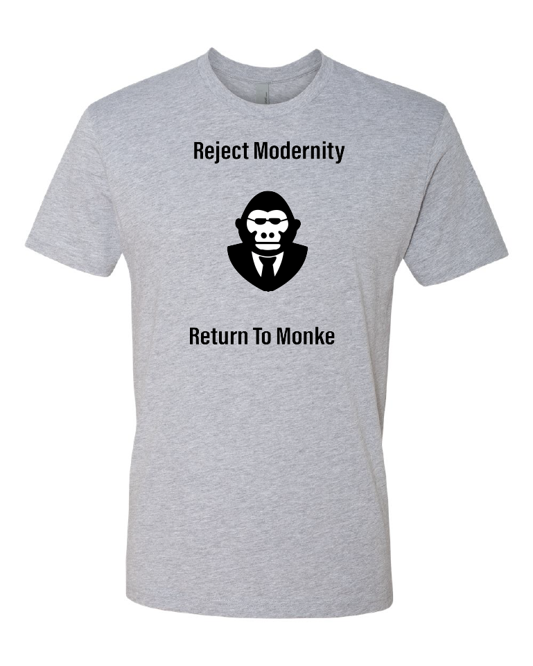 Reject Modernity Return To Monke