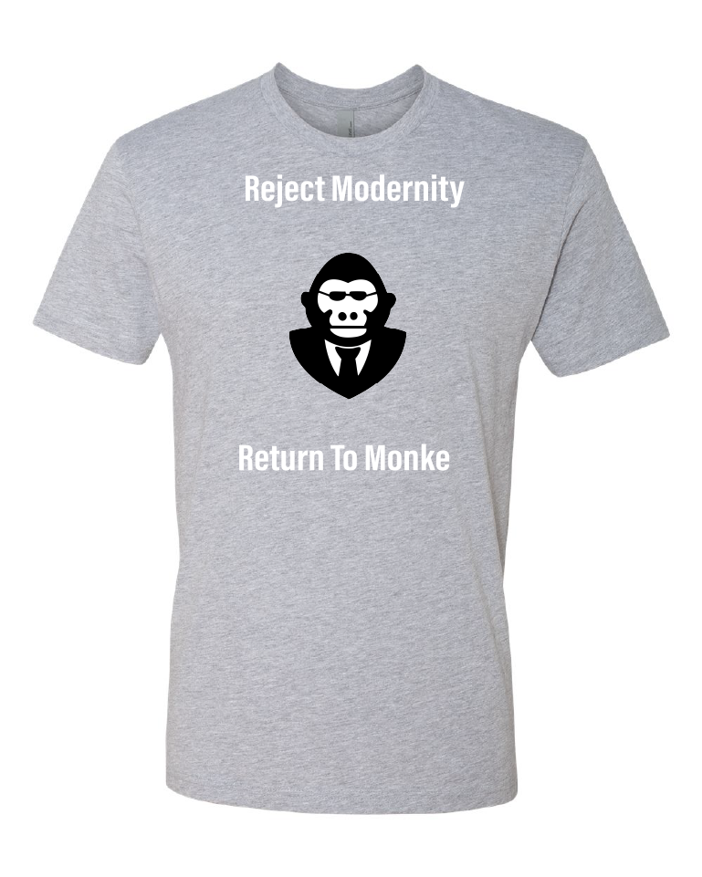 Reject Modernity Return To Monke