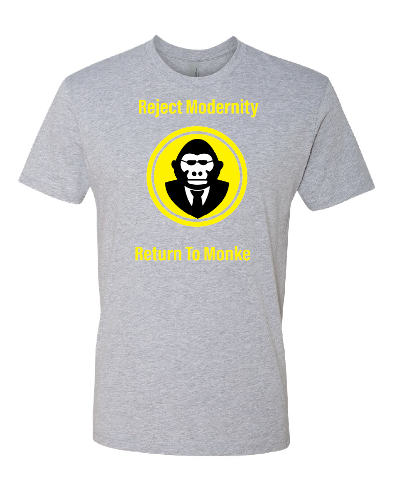 Reject Modernity Return To Monke