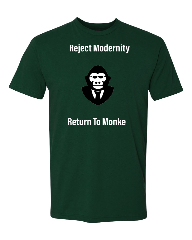 Reject Modernity Return To Monke