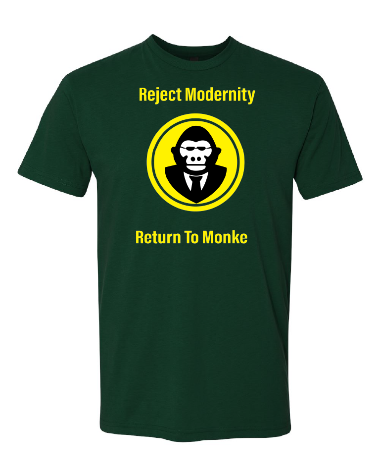 Reject Modernity Return To Monke