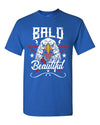 T-Shirt Bald &amp; Beautiful