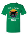 T-Shirt Life Is Better With Dogs