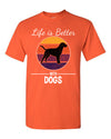 T-Shirt Life Is Better With Dogs