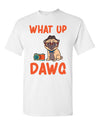 T-Shirt What Up Dawg