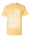 T-shirt Love it or Leave it