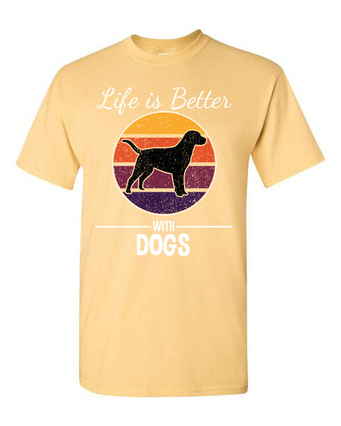T-Shirt Life Is Better With Dogs