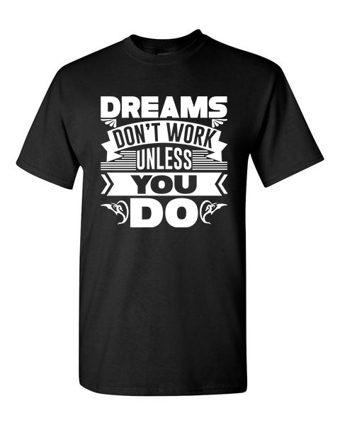 T-Shirt Dreams Don&#39;t Work