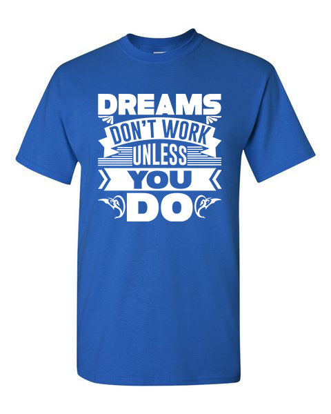 T-Shirt Dreams Don&#39;t Work