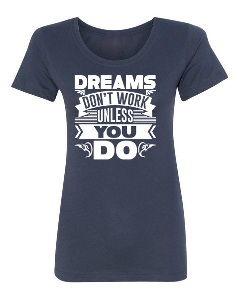 T-Shirt Dreams Don&#39;t Work