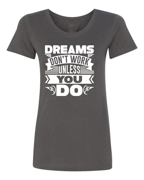T-Shirt Dreams Don&#39;t Work