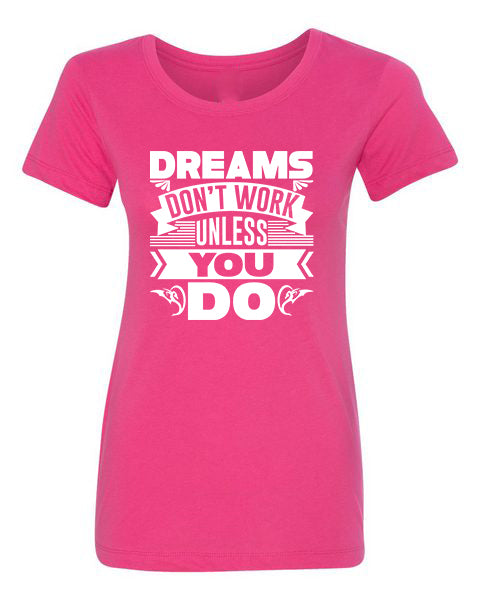 T-Shirt Dreams Don&#39;t Work
