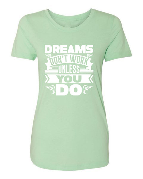 T-Shirt Dreams Don&#39;t Work