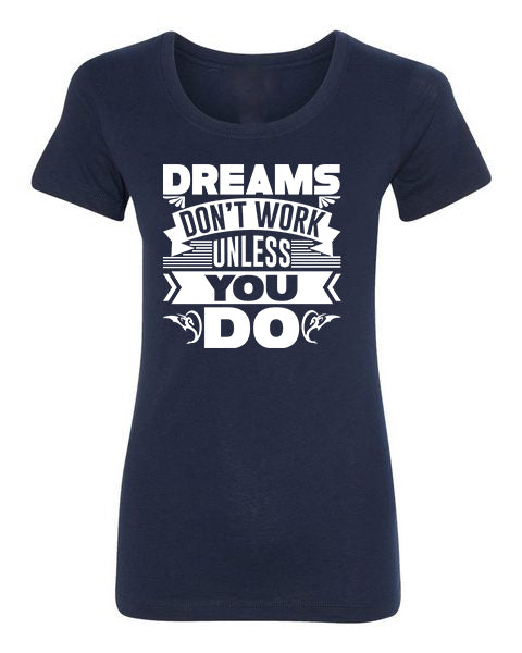 T-Shirt Dreams Don&#39;t Work