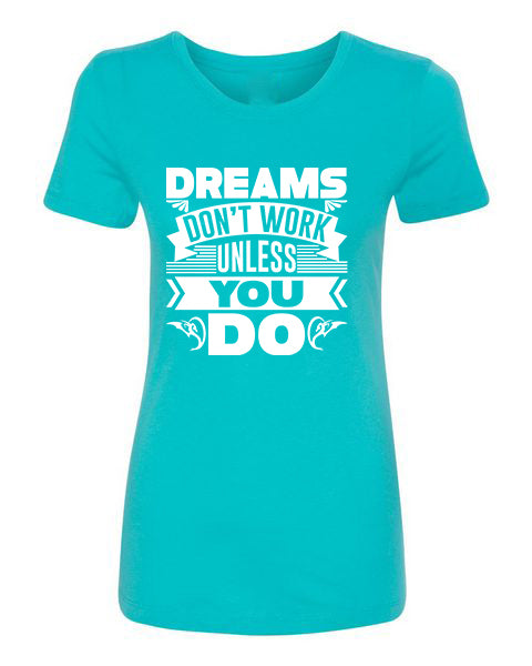 T-Shirt Dreams Don&#39;t Work