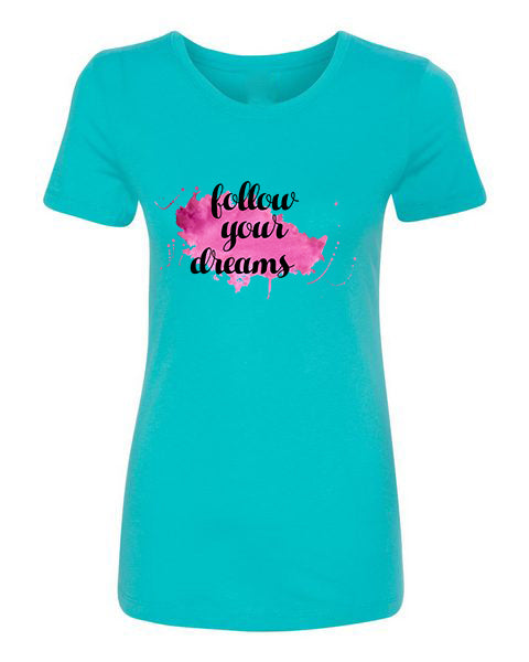T-Shirt Follow Your Dreams