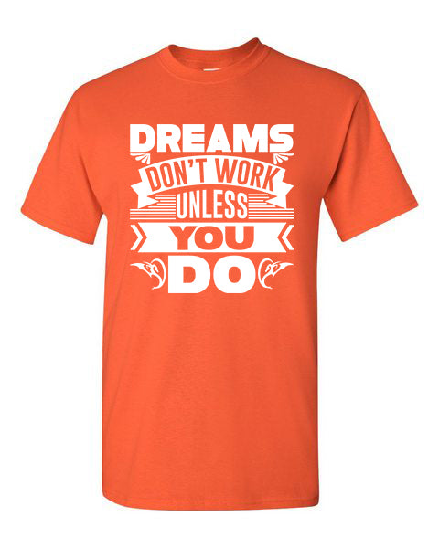 T-Shirt Dreams Don&#39;t Work