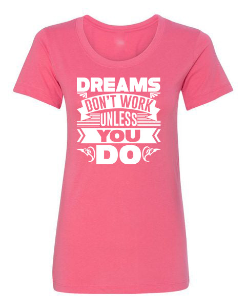 T-Shirt Dreams Don&#39;t Work
