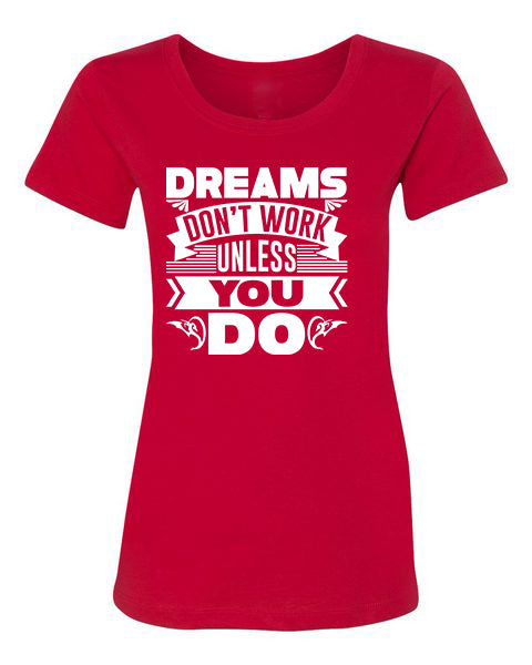 T-Shirt Dreams Don&#39;t Work