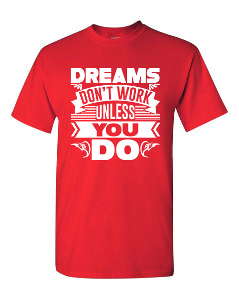 T-Shirt Dreams Don&#39;t Work