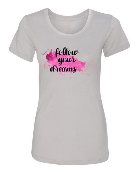 T-Shirt Follow Your Dreams