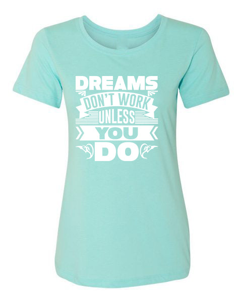 T-Shirt Dreams Don&#39;t Work