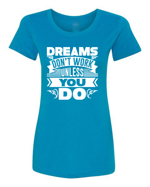 T-Shirt Dreams Don&#39;t Work