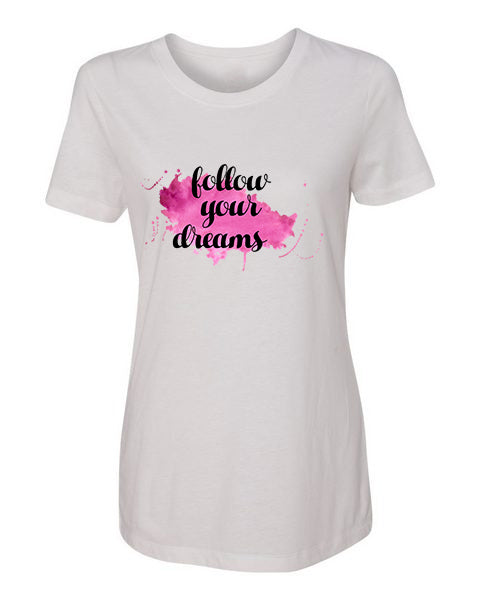 T-Shirt Follow Your Dreams