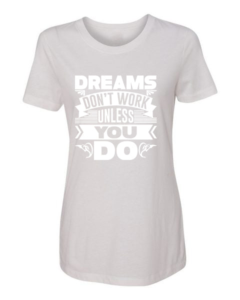 T-Shirt Dreams Don&#39;t Work