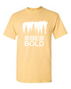 T-Shirt Be Bold