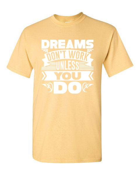 T-Shirt Dreams Don&#39;t Work